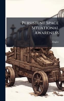 Persistent Space Situational Awareness - Ziegler - cover