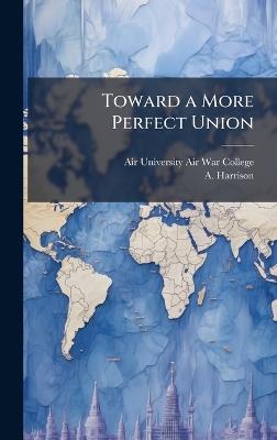 Toward a More Perfect Union - A Harrison - cover