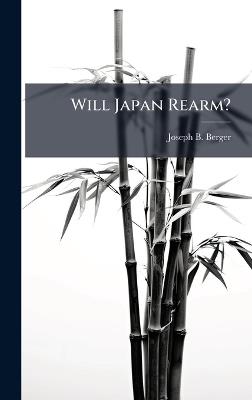 Will Japan Rearm? - Joseph B Berger - cover