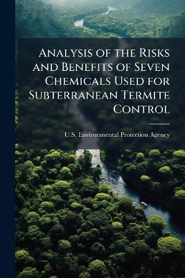 Analysis of the Risks and Benefits of Seven Chemicals Used for Subterranean Termite Control - cover