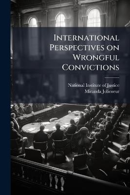 International Perspectives on Wrongful Convictions - Miranda Jolicoeur - cover