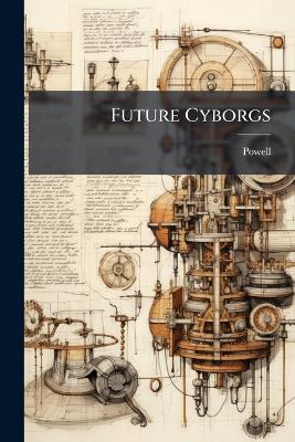 Future Cyborgs - Powell - cover