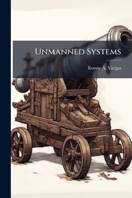 Unmanned Systems - Ronny A Vargas - cover