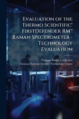 Evaluation of the Thermo ScientificÂ(R) FirstDefender RMâ[ Raman Spectrometer - Technology Evaluation - cover