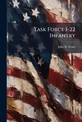 Task Force 1-22 Infantry - John R Evans - cover