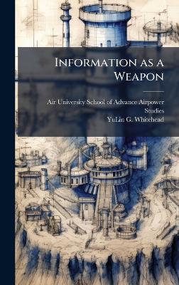 Information as a Weapon - Yulin G Whitehead - cover