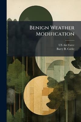 Benign Weather Modification - Barry B Coble - cover