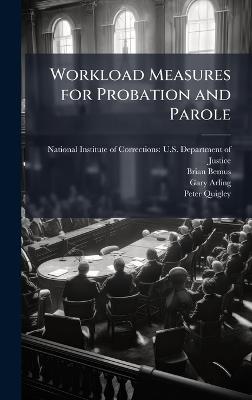 Workload Measures for Probation and Parole - Brian Bemus,Gary Arling - cover