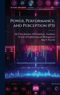 Power, Performance, and Perception (P3) - Alan P Fiorello - cover