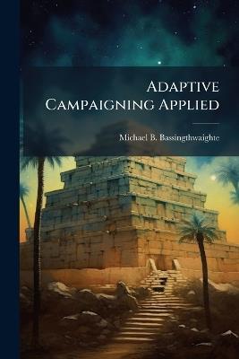 Adaptive Campaigning Applied - Michael B Bassingthwaighte - cover