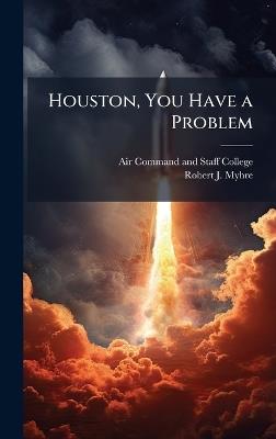 Houston, You Have a Problem - Robert J Myhre - cover