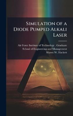 Simulation of a Diode Pumped Alkali Laser - Shawn W Hackett - cover