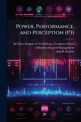 Power, Performance, and Perception (P3) - Alan P Fiorello - cover