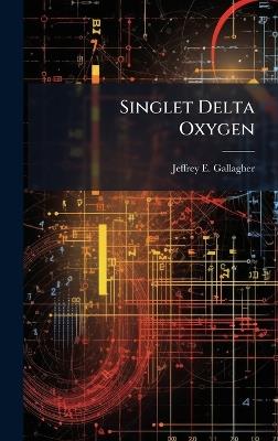 Singlet Delta Oxygen - Jeffrey E Gallagher - cover