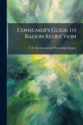 Consumer's Guide to Radon Reduction - cover