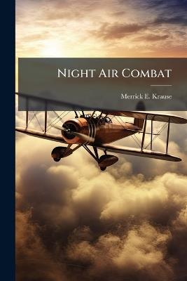 Night Air Combat - Merrick E Krause - cover