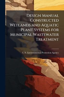 Design Manual Constructed Wetlands and Aquatic Plant Systems for Municipal Wastewater Treatment - cover