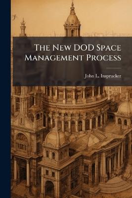 The New DOD Space Management Process - John L Insprucker - cover