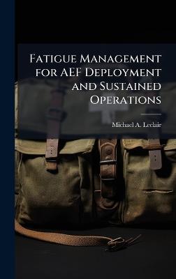 Fatigue Management for AEF Deployment and Sustained Operations - Michael A LeClair - cover