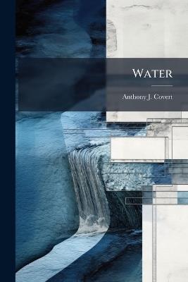 Water - Anthony J Covert - cover