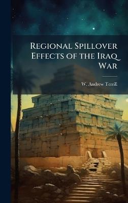 Regional Spillover Effects of the Iraq War - W Andrew Terrill - cover
