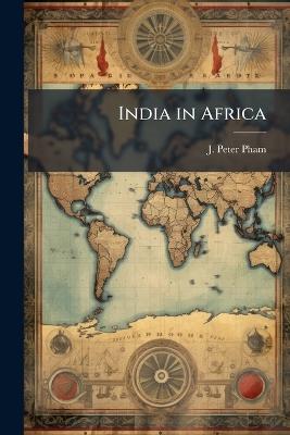 India in Africa - J Peter Pham - cover