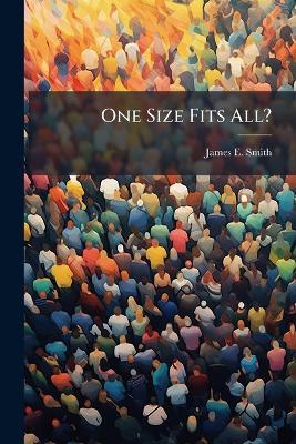 One Size Fits All? - James E Smith - cover