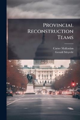 Provincial Reconstruction Teams - Carter Malkasian,Gerald Meyerle - cover