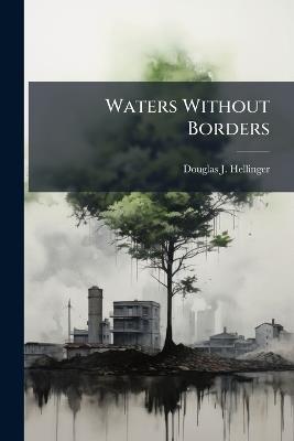Waters Without Borders - Douglas J Hellinger - cover