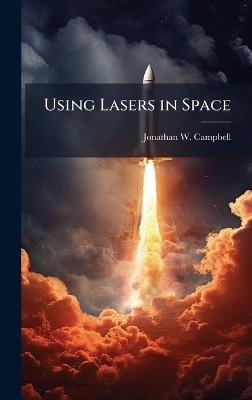 Using Lasers in Space - Jonathan W Campbell - cover