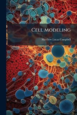 Cell Modeling - Matthew Lucas Campbell - cover