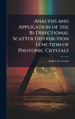 Analysis and Application of the Bi-Directional Scatter Distribution Function of Photonic Crystals - Robert B Lamott - cover