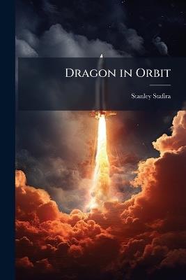 Dragon in Orbit - Stanley Stafira - cover
