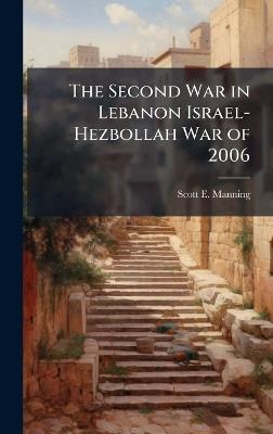 The Second War in Lebanon Israel-Hezbollah War of 2006 - Scott E Manning - cover