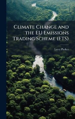 Climate Change and the EU Emissions Trading Scheme (ETS) - Larry Parker - cover