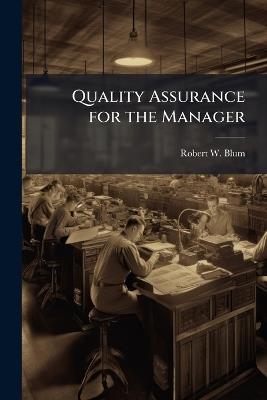 Quality Assurance for the Manager - Robert W Blum - cover