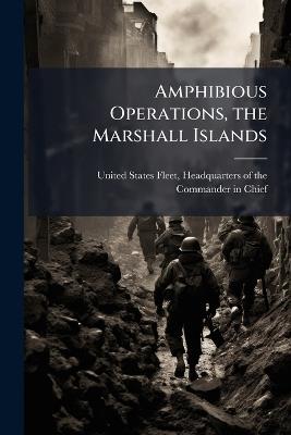 Amphibious Operations, the Marshall Islands - cover