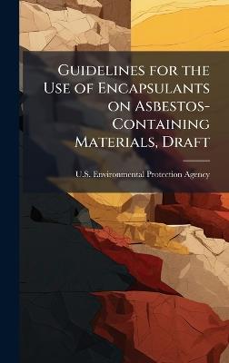 Guidelines for the Use of Encapsulants on Asbestos-Containing Materials, Draft - cover