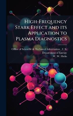 High-Frequency Stark Effect and its Application to Plasma Diagnostics - W W Hicks - cover