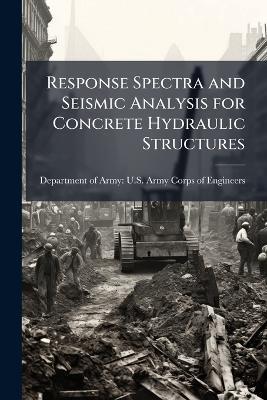 Response Spectra and Seismic Analysis for Concrete Hydraulic Structures - cover