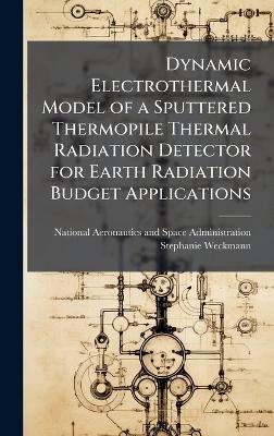 Dynamic Electrothermal Model of a Sputtered Thermopile Thermal Radiation Detector for Earth Radiation Budget Applications - Stephanie Weckmann - cover