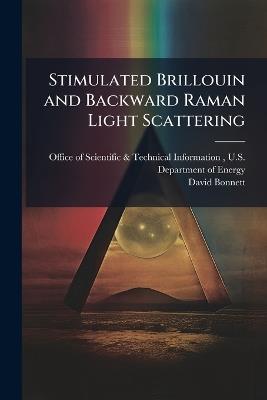 Stimulated Brillouin and Backward Raman Light Scattering - David Bonnett - cover