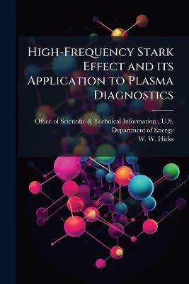 High-Frequency Stark Effect and its Application to Plasma Diagnostics - W W Hicks - cover