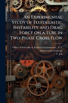 An Experimental Study of Fluidelastic Instability and Drag Force on a Tube in Two-Phase Cross Flow - Y Joo - cover