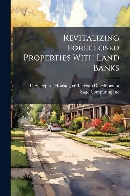 Revitalizing Foreclosed Properties With Land Banks - cover