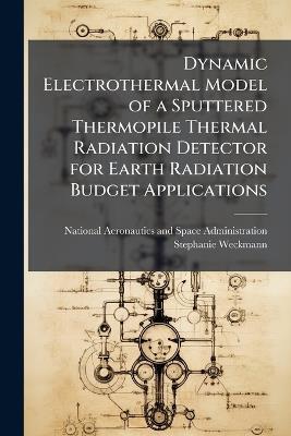 Dynamic Electrothermal Model of a Sputtered Thermopile Thermal Radiation Detector for Earth Radiation Budget Applications - Stephanie Weckmann - cover
