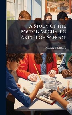 A Study of the Boston Mechanic Arts High School - cover
