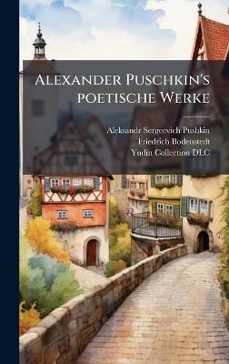 Alexander Puschkin's poetische Werke - Aleksandr Sergeevich 1799-1837 Pushkin,Friedrich 1819-1892 Bodenstedt - cover