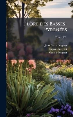 Flore des Basses-PyrÃ(c)nÃ(c)es - Jean Pierre 1751-1813 Bergeret,Eugène 1799-1868 Bergeret,Gaston 1840- Bergeret - cover