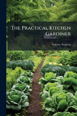 The Practical Kitchen Gardiner - cover